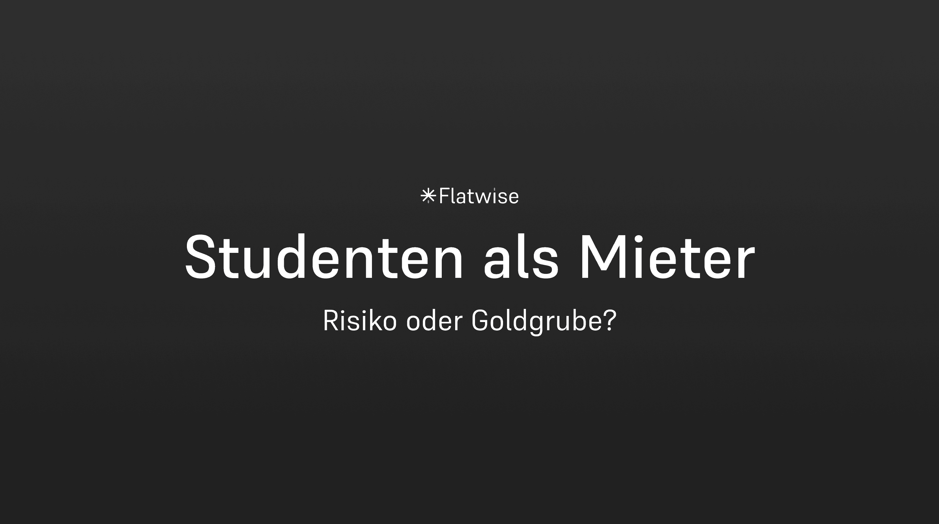 Das Titelbild zeigt den Titel "Studenten als Mieter", den Untertitel "Risiko oder Goldgrube" sowie das Flatwise Logo.