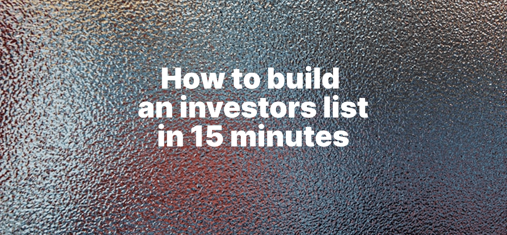 How to build investor list in 15 minutes