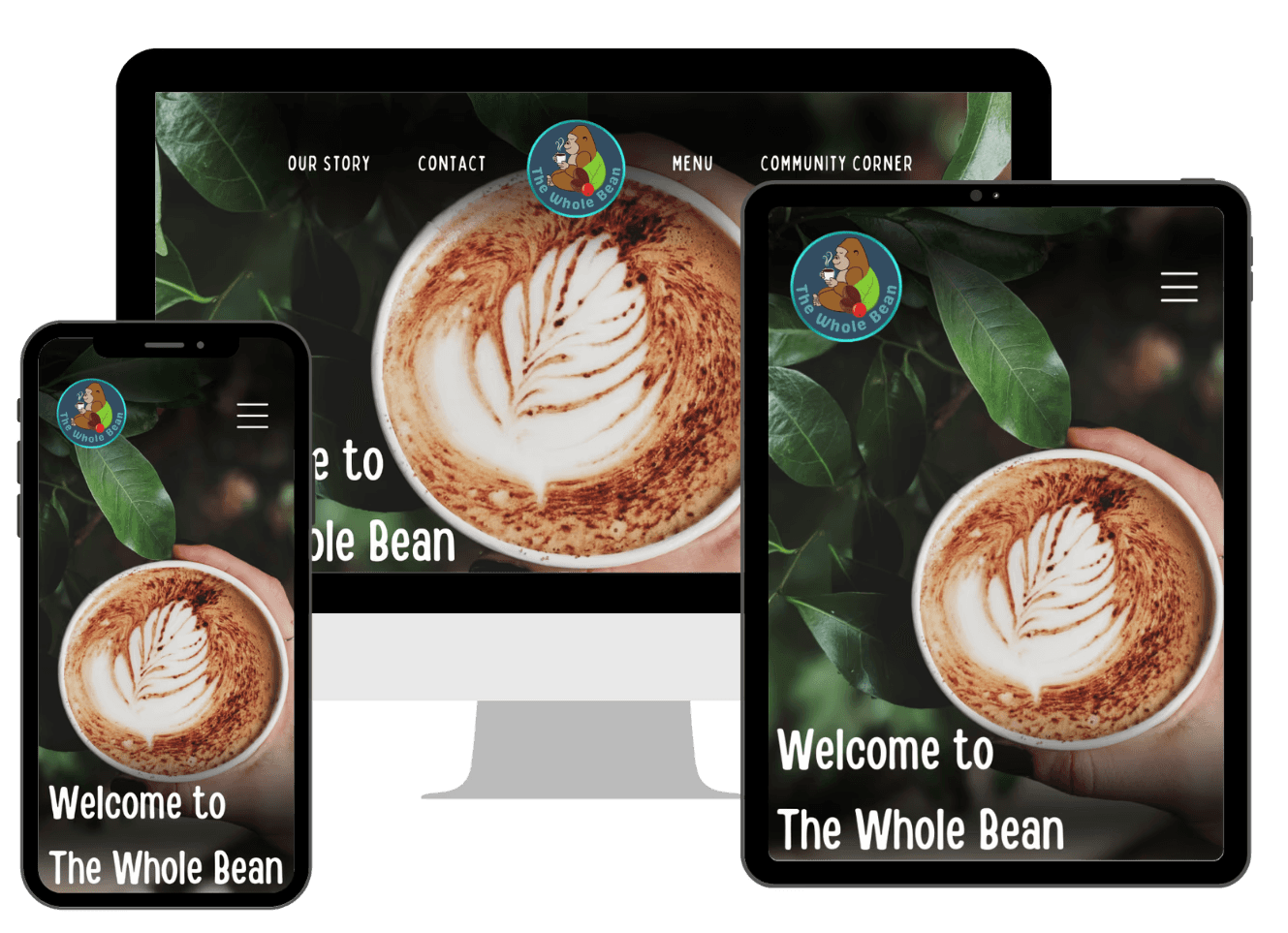 Responsive website mockup displaying desktop, tablet, and mobile views of The Whole Bean site. A rich latte art image and coffee plant leaves set a cozy, craft-coffee tone with the message “Welcome to The Whole Bean.” On desktop, the logo is centered in the nav bar—snug between menu items—respecting clear space rules and reinforcing the brand’s clean, balanced feel.