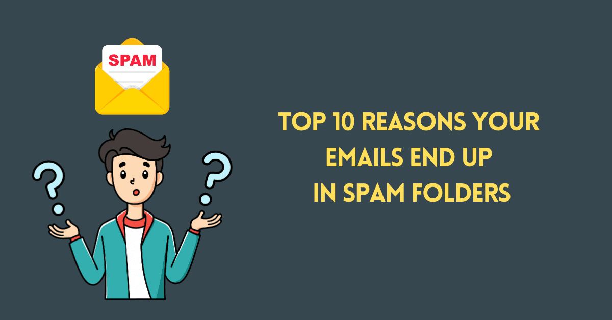 Top 10 Reasons Your Emails End Up in Spam Folders