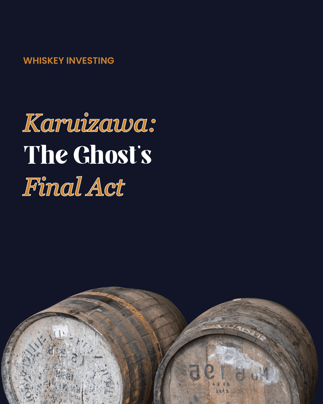 Whiskey investing graphic for Karuizawa: The Ghost's Final Act featuring vintage wooden whiskey barrels on a dark background.