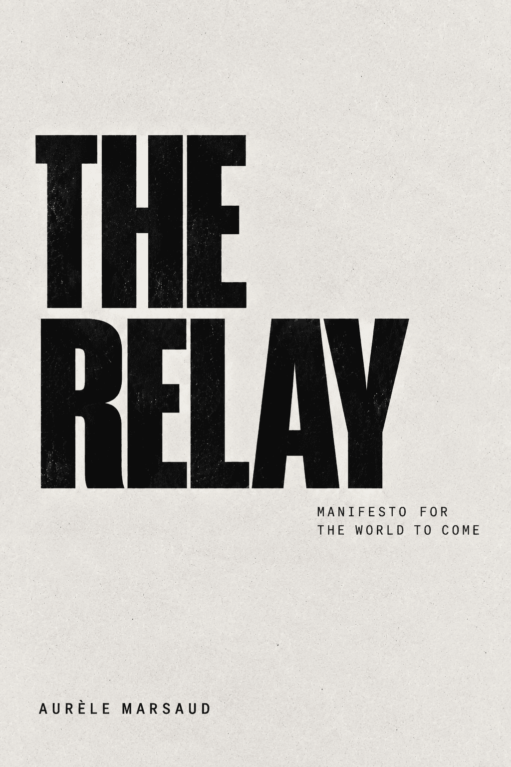 Cover of The Relay, a manifesto for the world to come