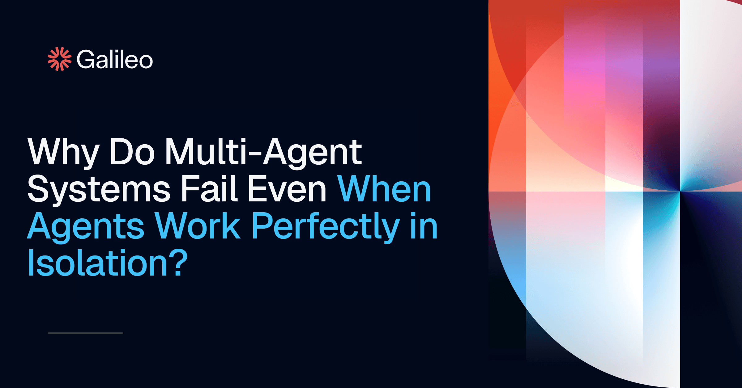 Are Your Multi-Agent Systems Failing for These 7 Reasons? | Galileo