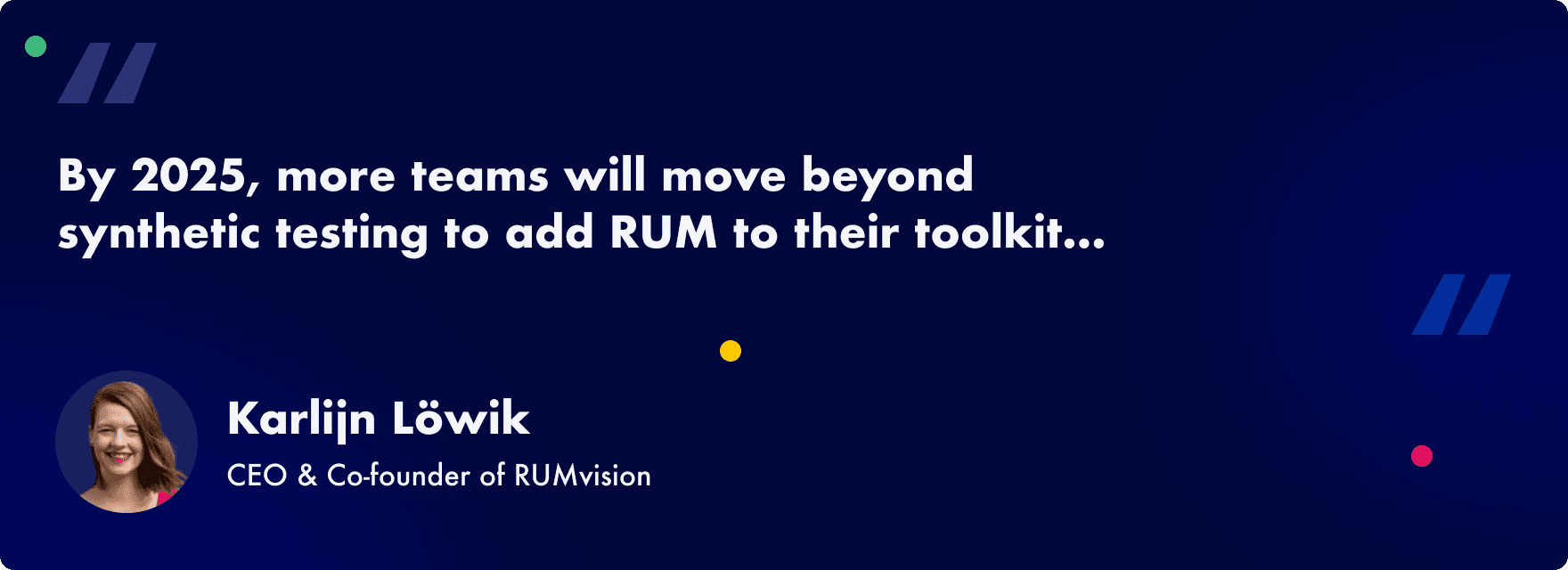 2025 Web Performance  Trends: RUM - quote by Karlijn Lowik