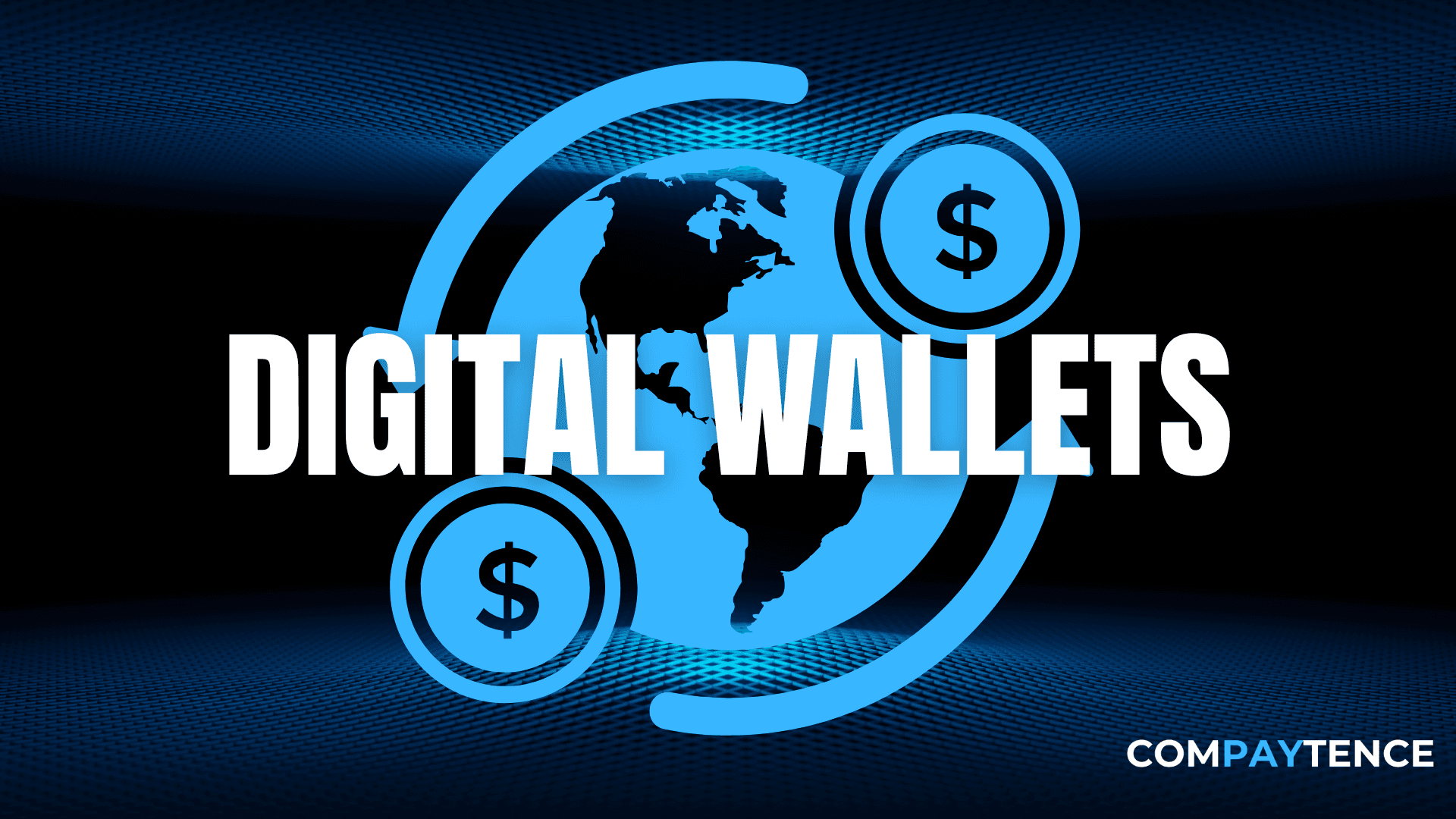 Compaytence-Titelgrafik mit dem Schriftzug „Digital Wallets“ über einem leuchtenden Globus, umkreist von Dollarmünzen.