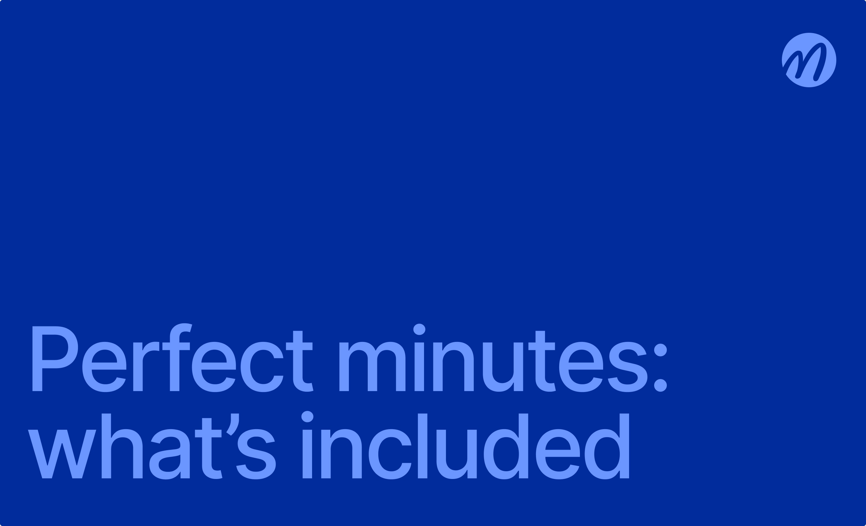 Perfect minutes: what's included