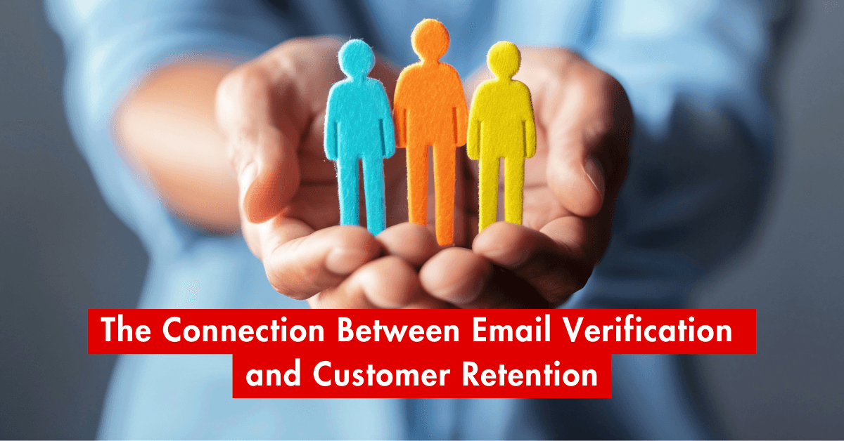 The Connection Between Email Verification and Customer Retention