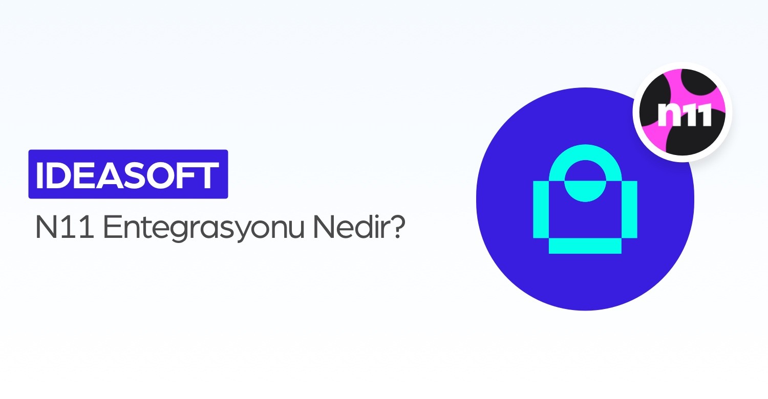 ideasoft n11 Entegrasyonu Nedir?