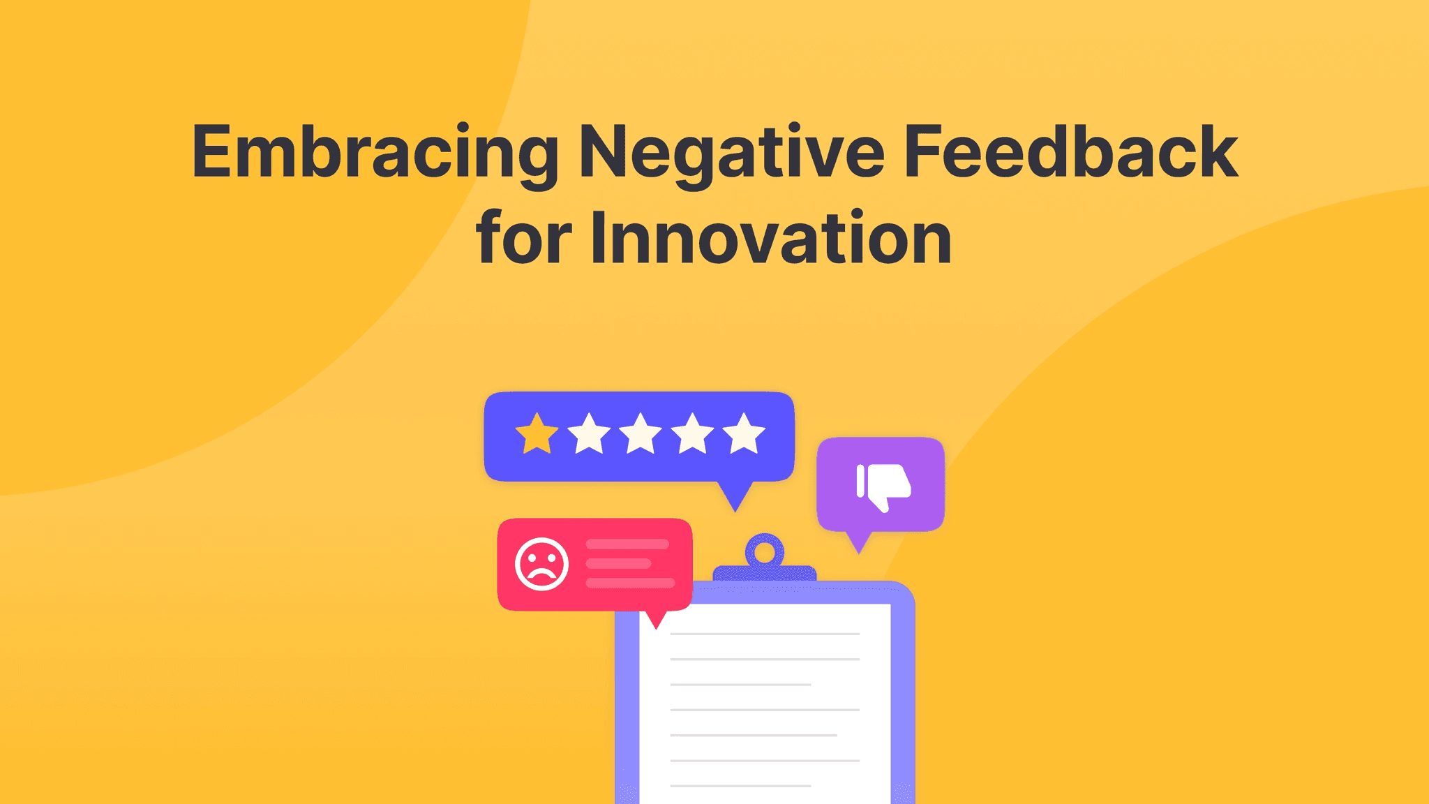 A title representing a feedback form with negative responses to show how getting negative feedback can lead to innovation