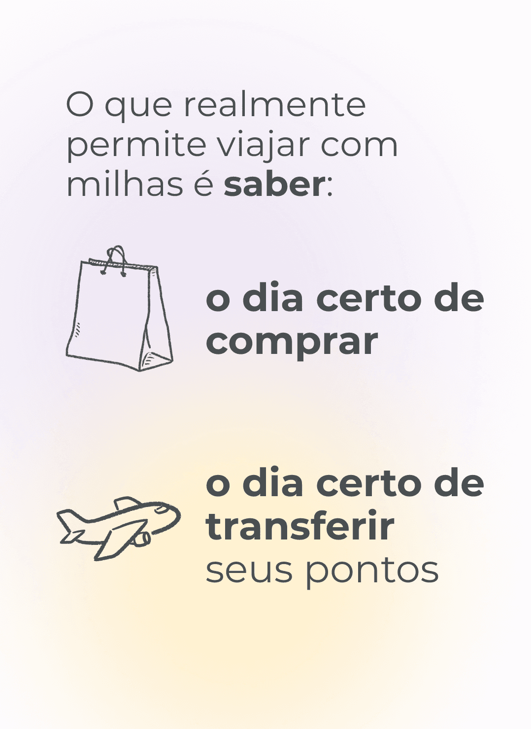Mensagem destacando que viajar com milhas depende de saber a hora certa de comprar e a hora certa de transferir os pontos.