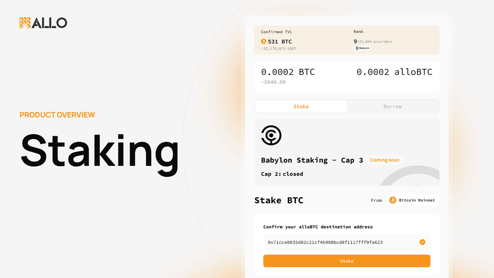 Allo Staking Product Overview: A clean and modern interface showcasing Bitcoin staking on Allo. The UI highlights a confirmed total value locked (TVL) of 531 BTC, a staking rank of 9 out of 25,000 providers on Babylon, and the upcoming 'Cap 3' staking opportunity. The design blends bold typography with a soft gradient, reinforcing trust and innovation in Bitcoin staking.