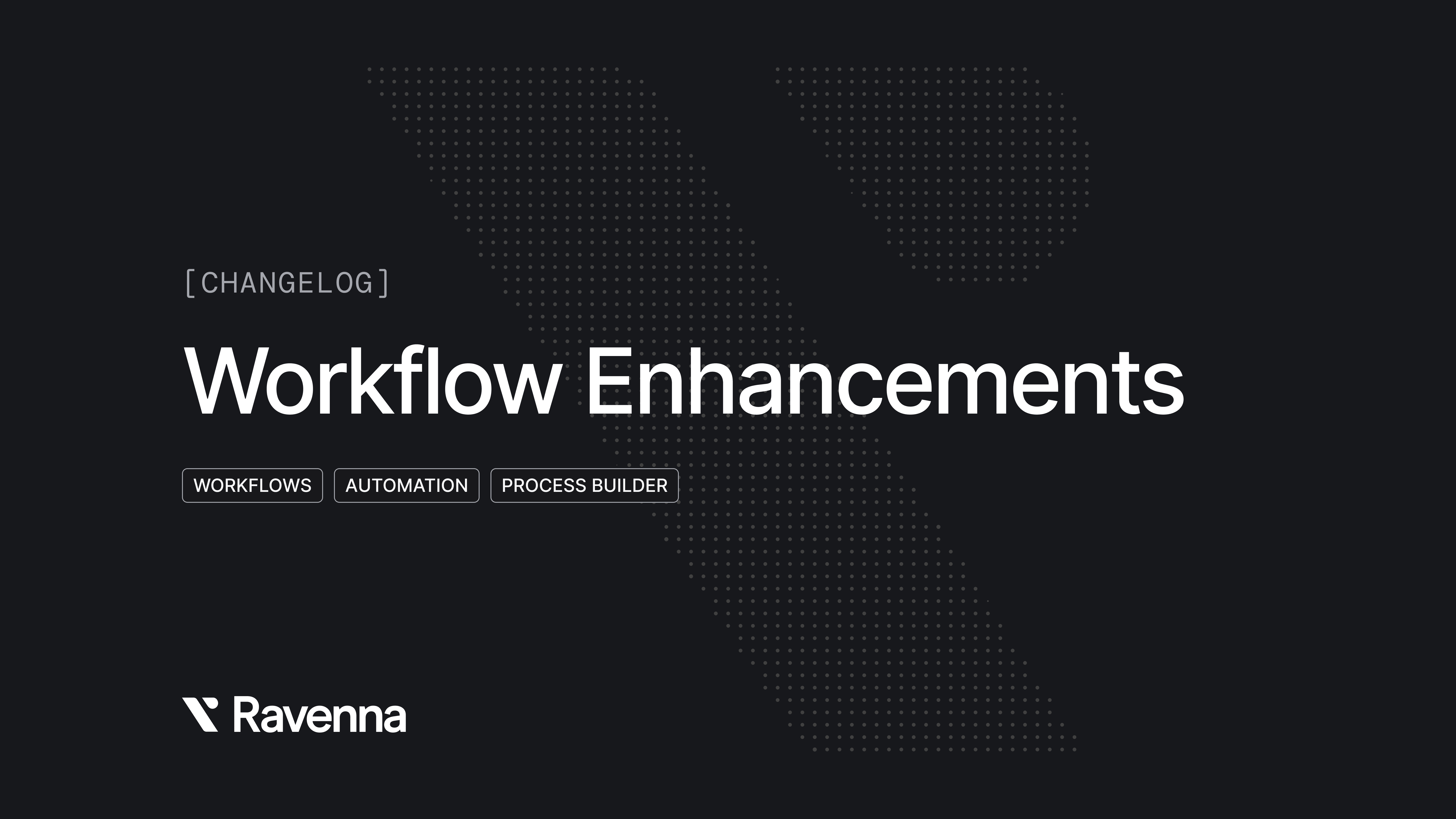 Workflow enhancements - Ravenna product update
