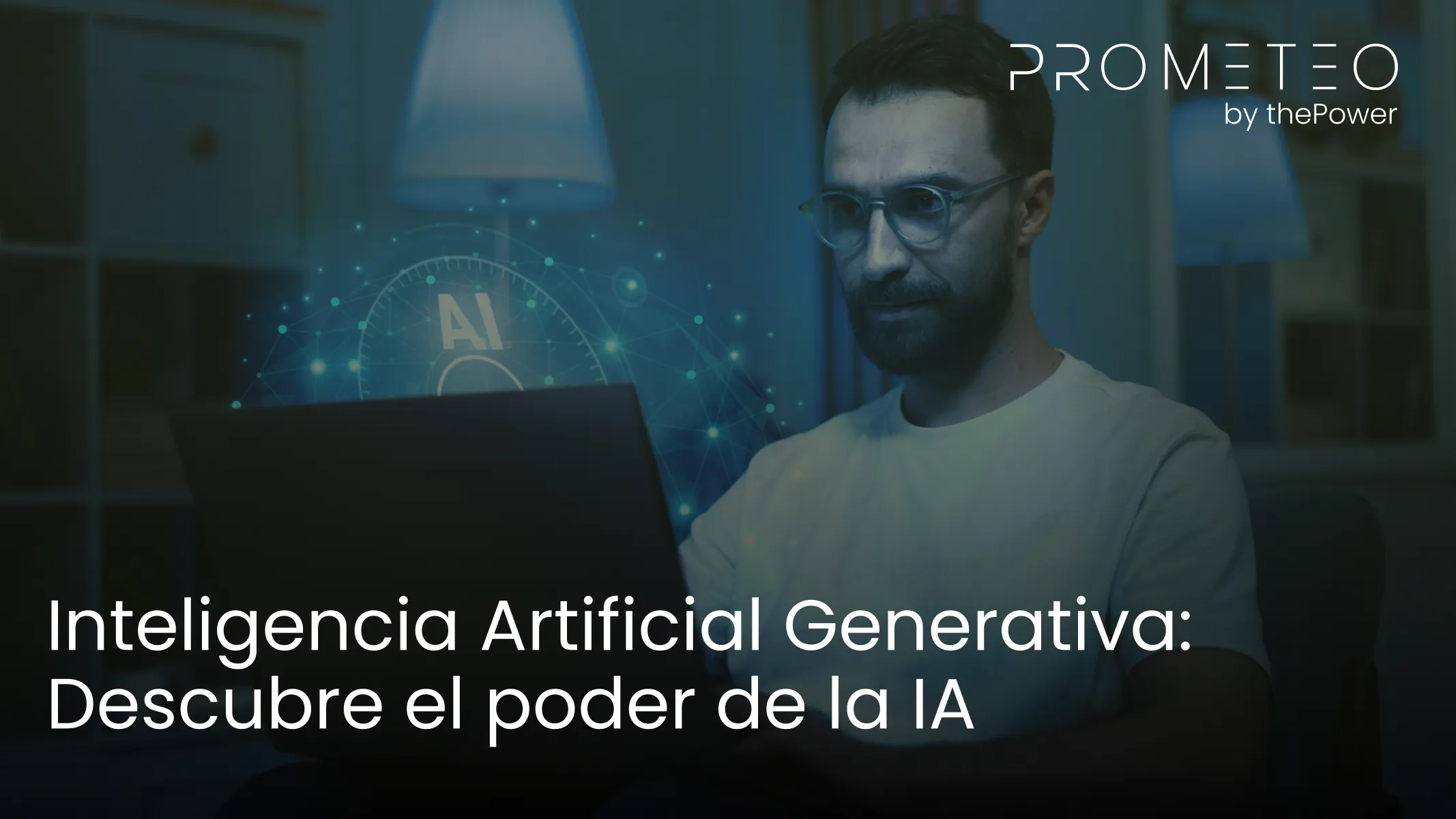 Inteligencia Artificial Generativa: Descubre el poder de la IA