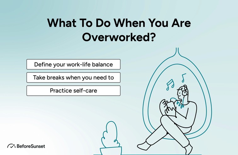 What To Do When You Are Overworked?