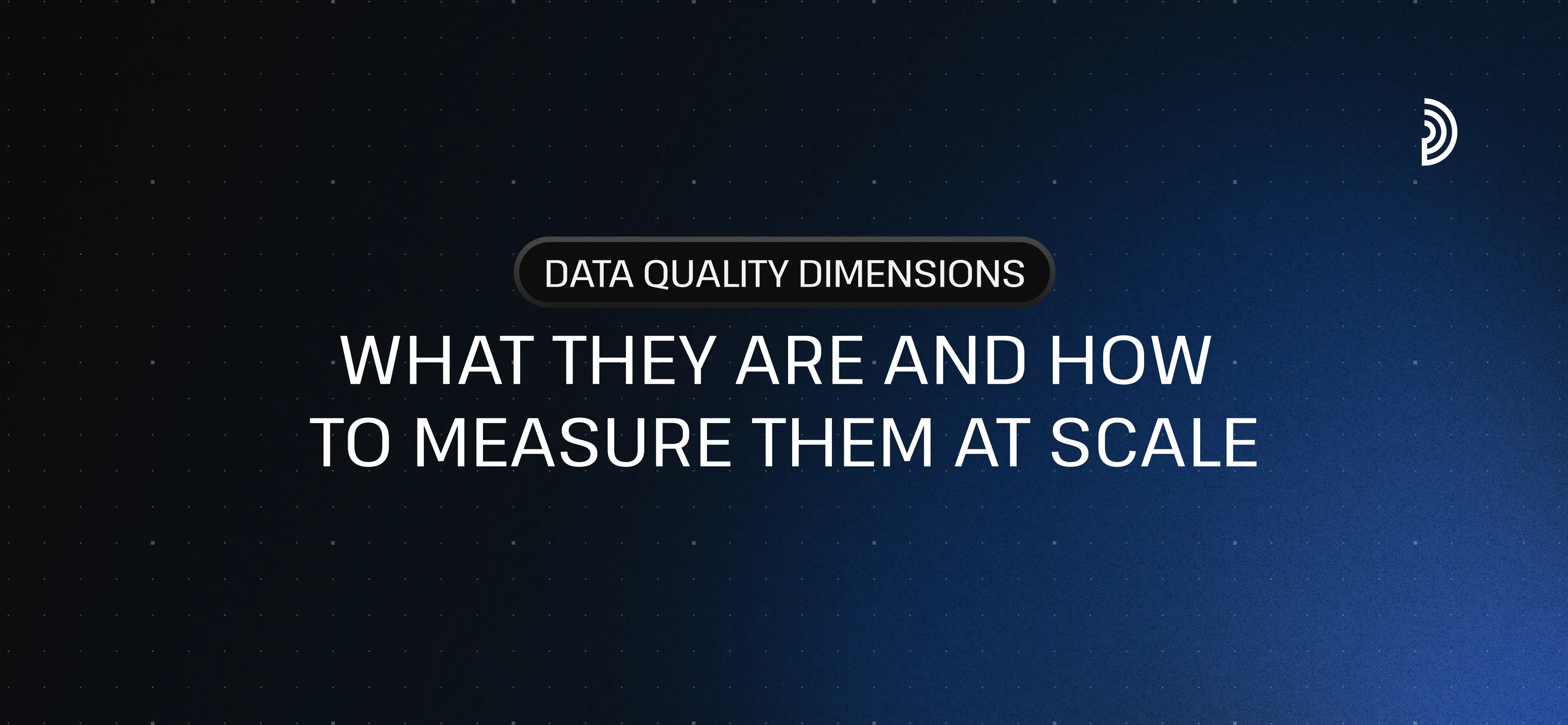 Data Quality Dimensions: Definition & How to Measure at Scale | digna