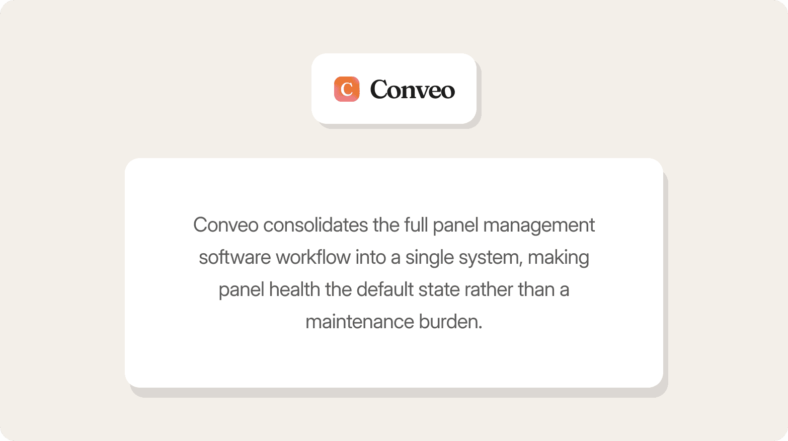 Cream-colored graphic with the Conveo logo above a white card stating that Conveo consolidates the full panel management software workflow into a single system, making panel health the default state rather than a maintenance burden.