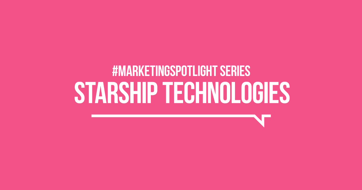 Starship Technologies-marketing-spotlight