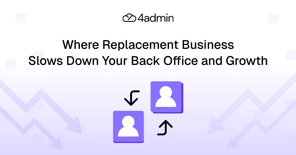 The Back-Office Bottleneck: Why Replacement Business Slows Down Growth