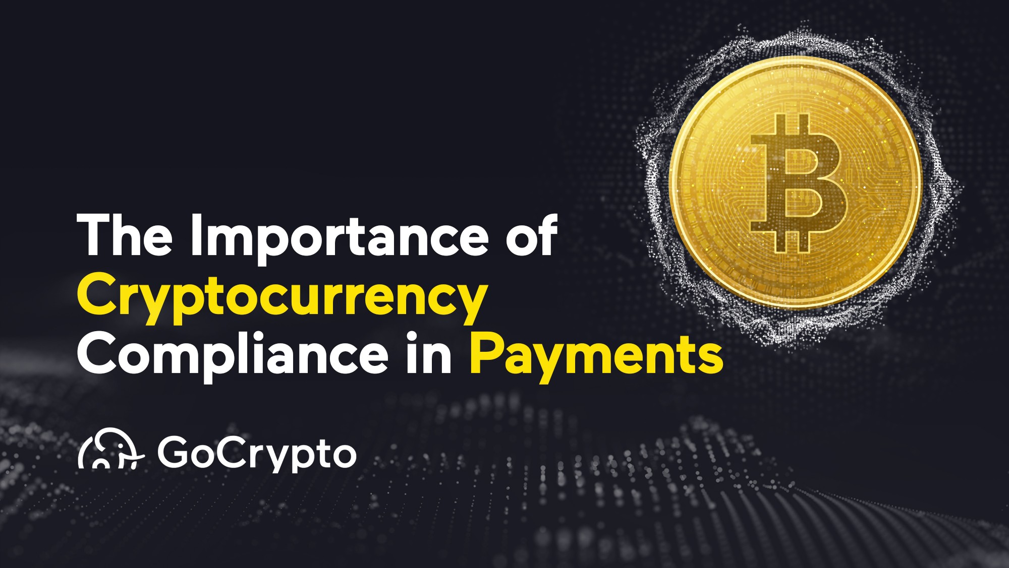 The Importance of Cryptocurrency Compliance in Payments