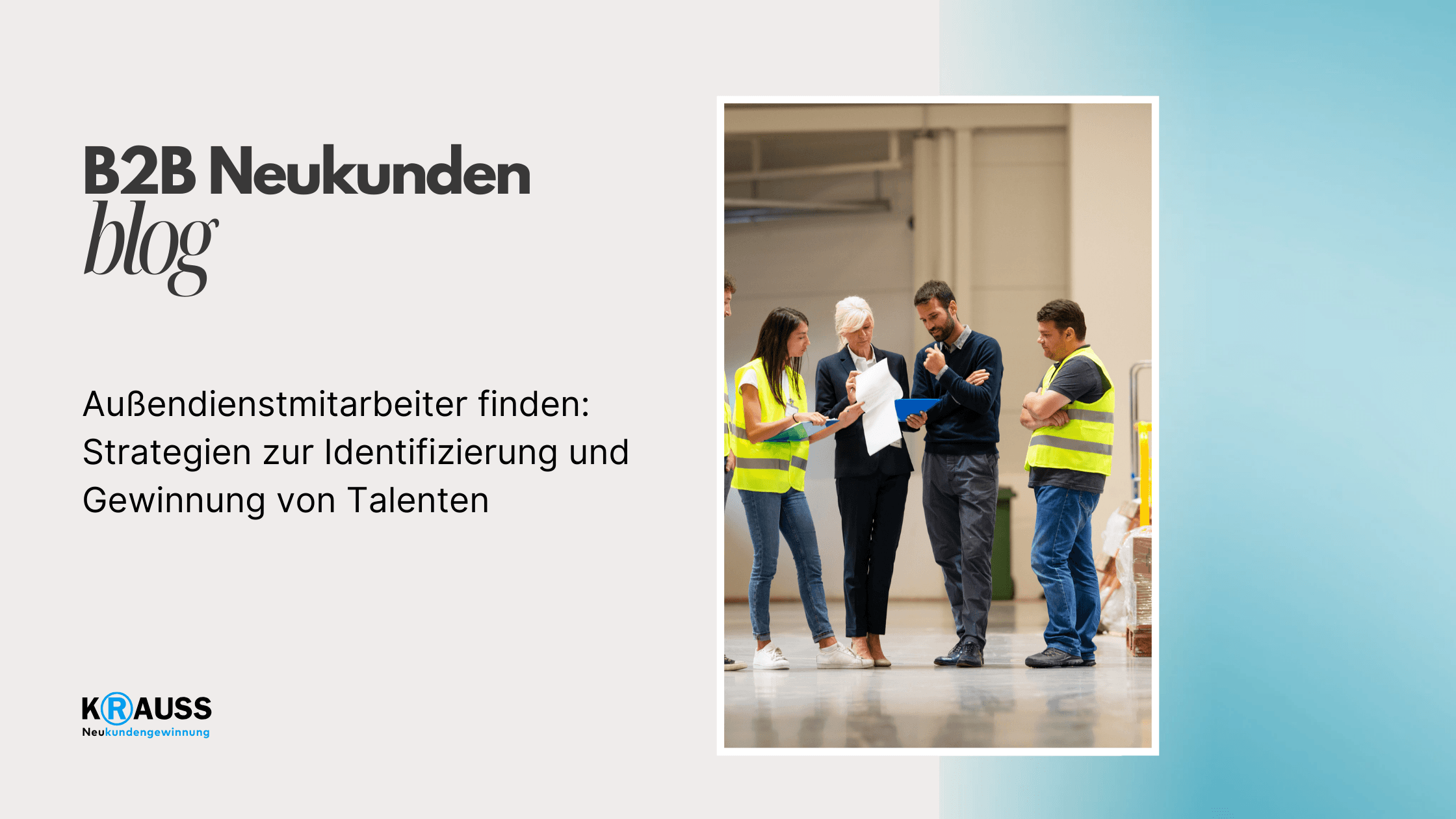 Außendienstmitarbeiter finden: Strategien zur Identifizierung und Gewinnung von Talenten