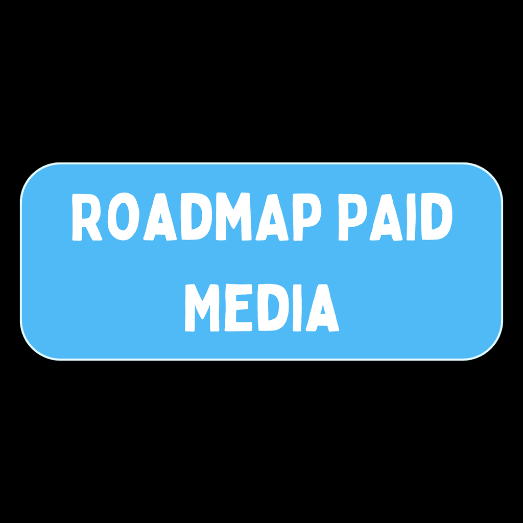 Roadmap Paid Media