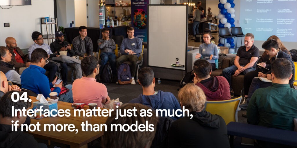 People at Generative AI Unconference with the text "interfaces matter just as much, if not more, than models"