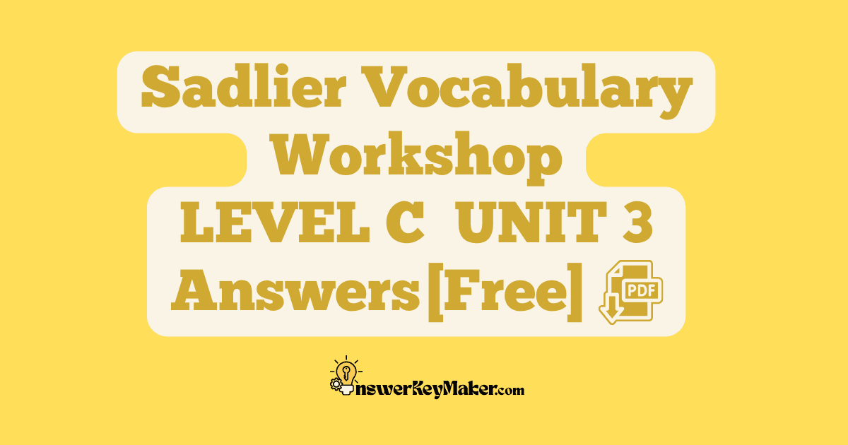 Download free Sadlier Vocabulary Workshop LEVEL C UNIT 3 PDF with answer key