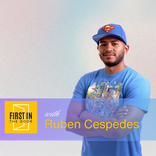 First in The Door with Ruben Cespedes