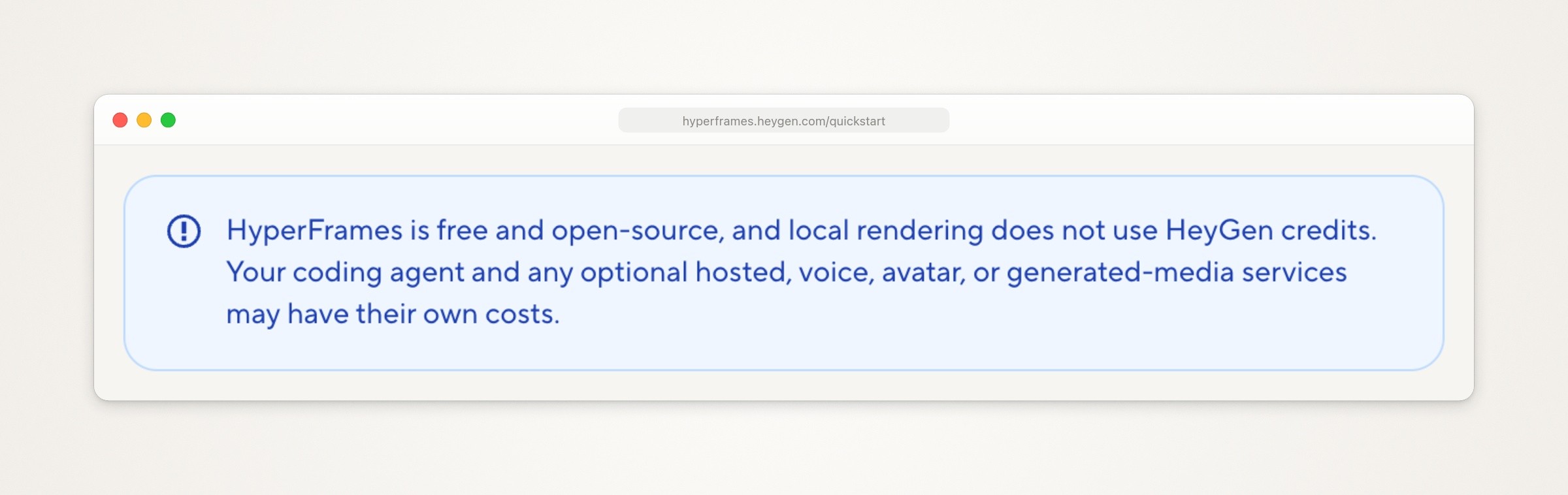 HyperFrames’ quickstart page with a note saying HyperFrames is free and open source, local rendering does not use HeyGen credits, and your coding agent and any optional hosted, voice, avatar or generated-media services may have their own costs