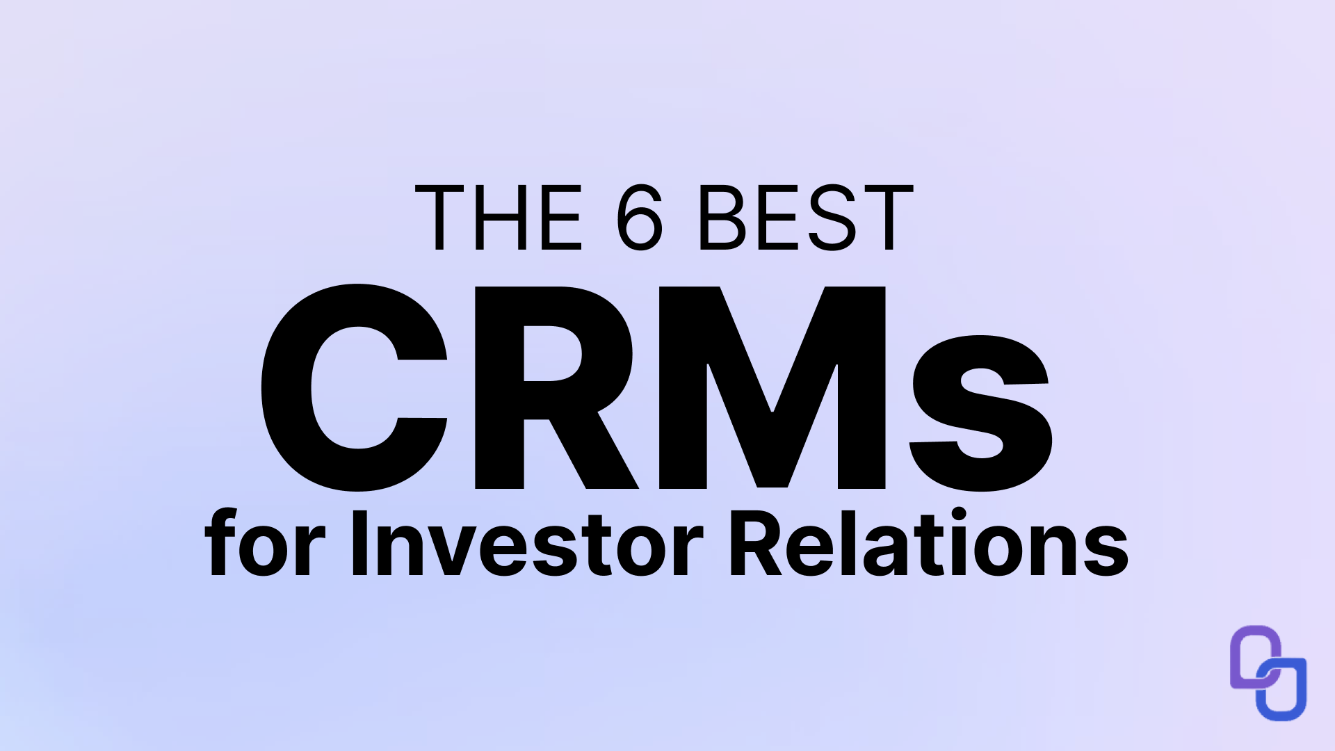 The 6 Best CRMs for Investor Relations in 2026