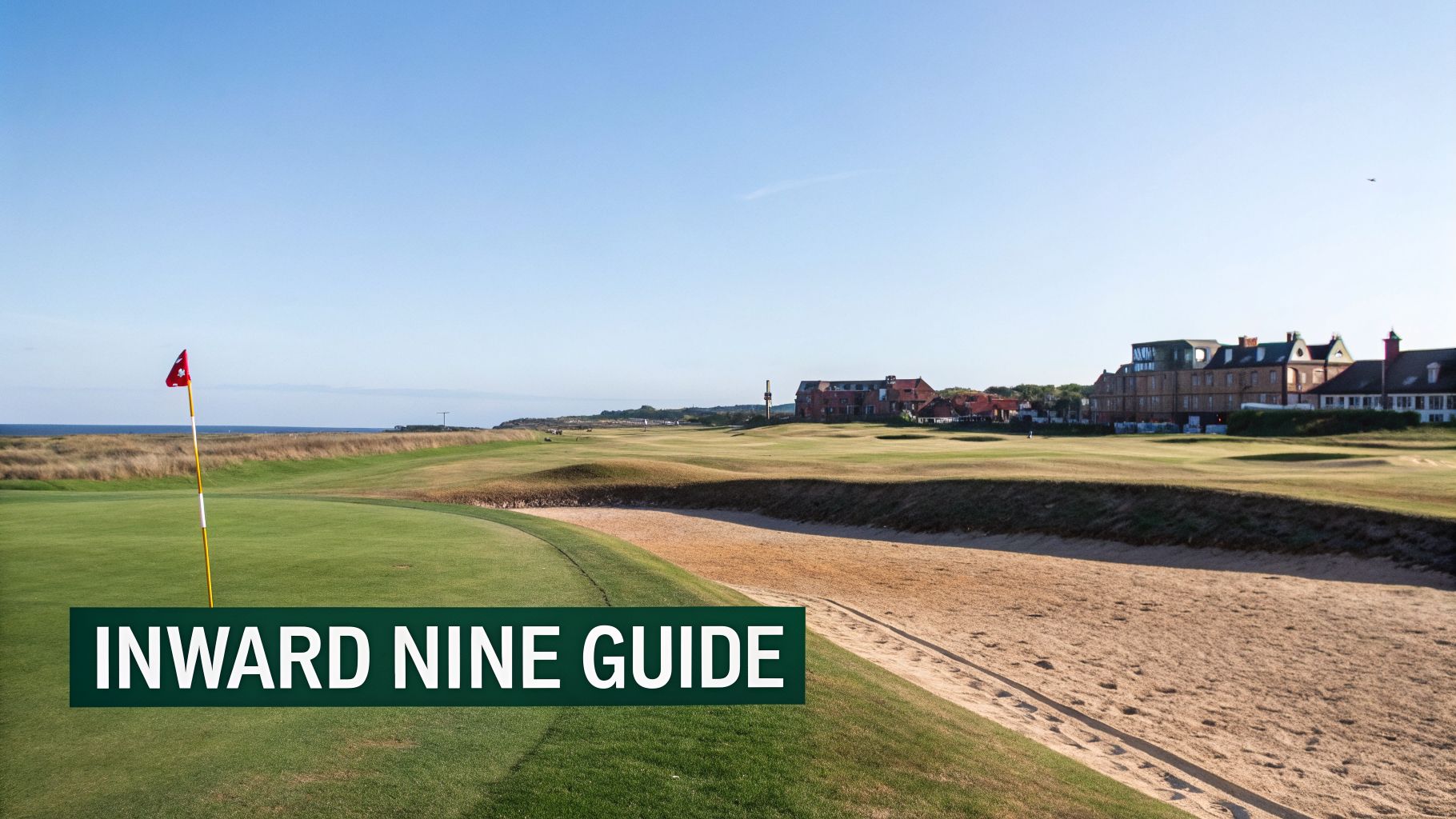 A scenic view of a golf course with a flagstick, sand bunker, buildings, and ocean in the distance, titled 'Inward Nine Guide'.