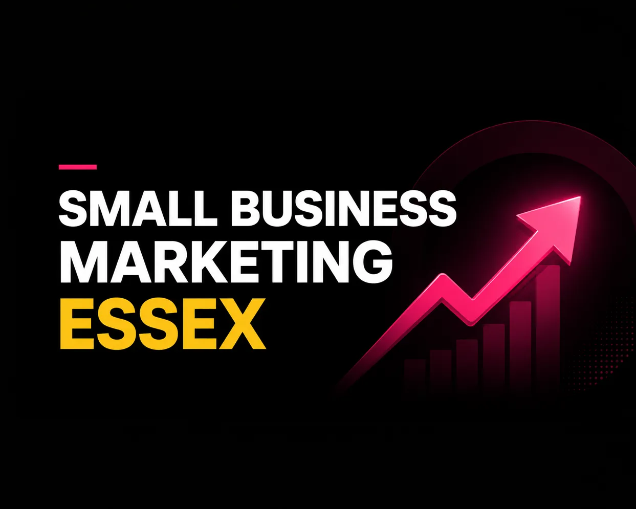 Small Business Marketing Essex graphic with bold white and yellow text, a pink upward growth arrow and bar chart on a black background.