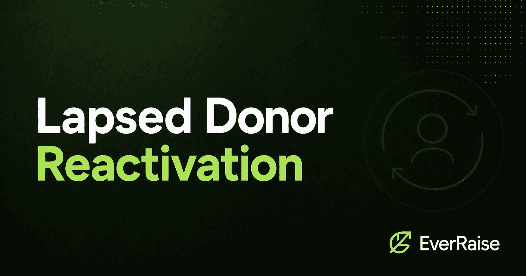 Lapsed Donor Reactivation EverRaise blog image