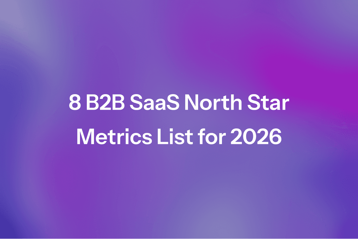8 B2B SaaS North Star Metrics to Track in 2026