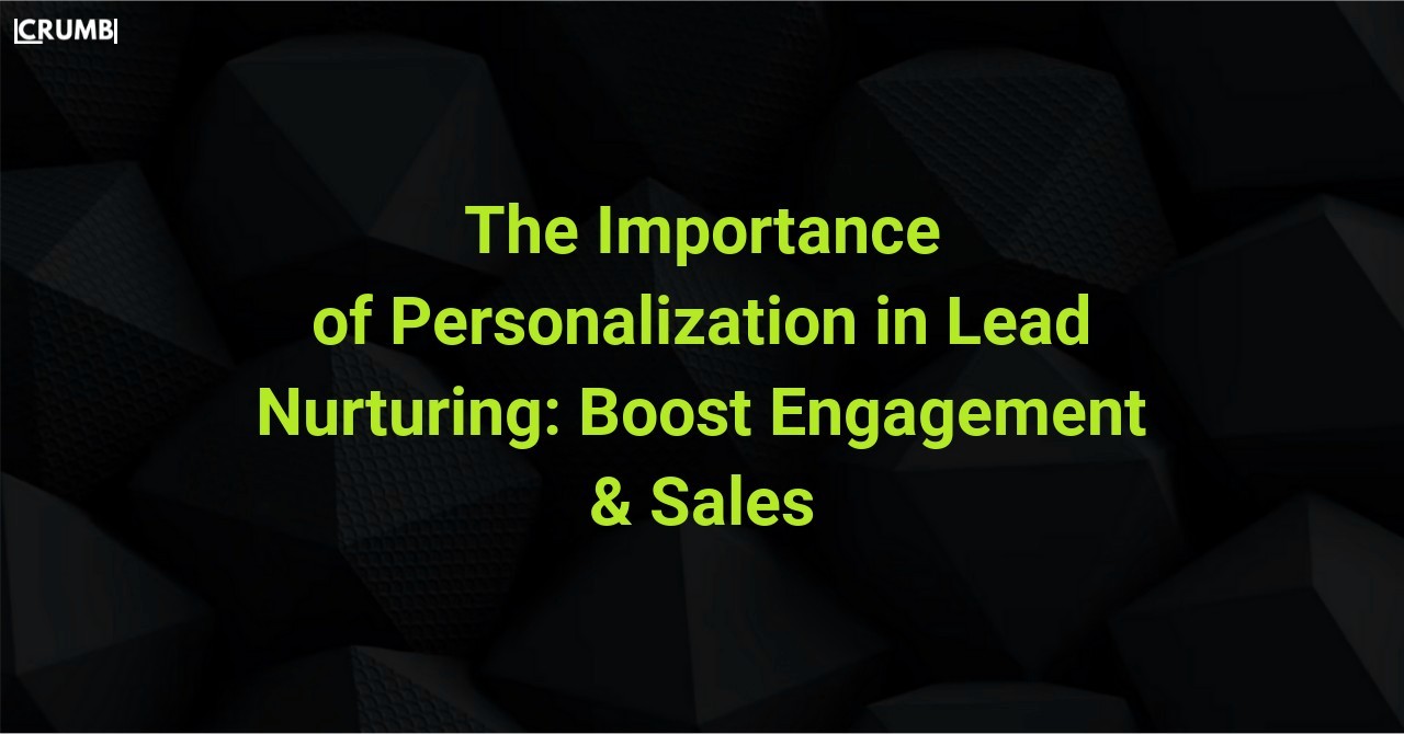 The Importance of Personalization in Lead Nurturing