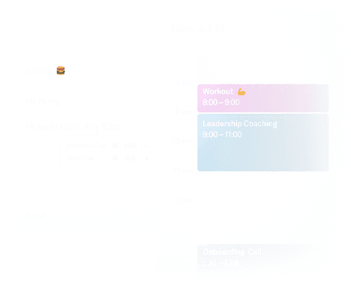 An image of an email message next to a calendar view of someone's day, with a workout scheduled from 8:00 to 9:00AM, followed by Leadership Coaching scheduled from 9:00AM to 11:00AM