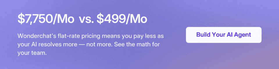 $7,750/Mo vs. $499/Mo Wonderchat's flat-rate pricing means you pay less as your AI resolves more — not more. See the math for your team. Build Your AI Agent