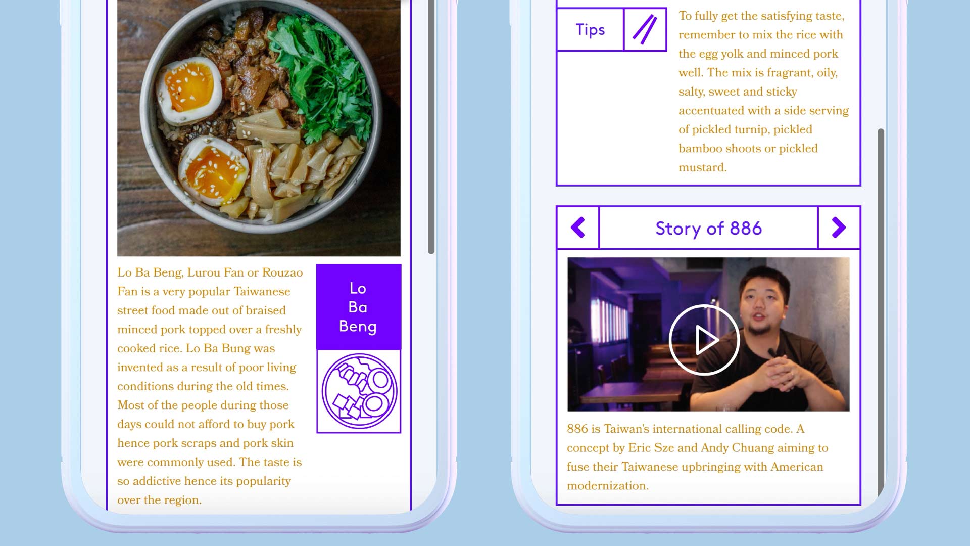 A smartphone displays two sections: one with a bowl of food containing rice, meat, and green herbs, and the other with a video titled “Story of 886” showing a man seated in a room with purple lighting. The text on the left describes a popular Taiwanese street food made with braised minced pork and topped with cooked rice, noting its poor living conditions and lack of affordability for most people. The right section highlights the story of 886, a Taiwan’s international calling code concept by Eric Sze and Andy Chuang, aiming to fuse Taiwanese upbringing with American modernization.