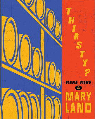 Stylized illustration of barrels on shelves with text: Thirsty? Make mine a Maryland in bold, contrasting fonts, set against a blue and orange background.