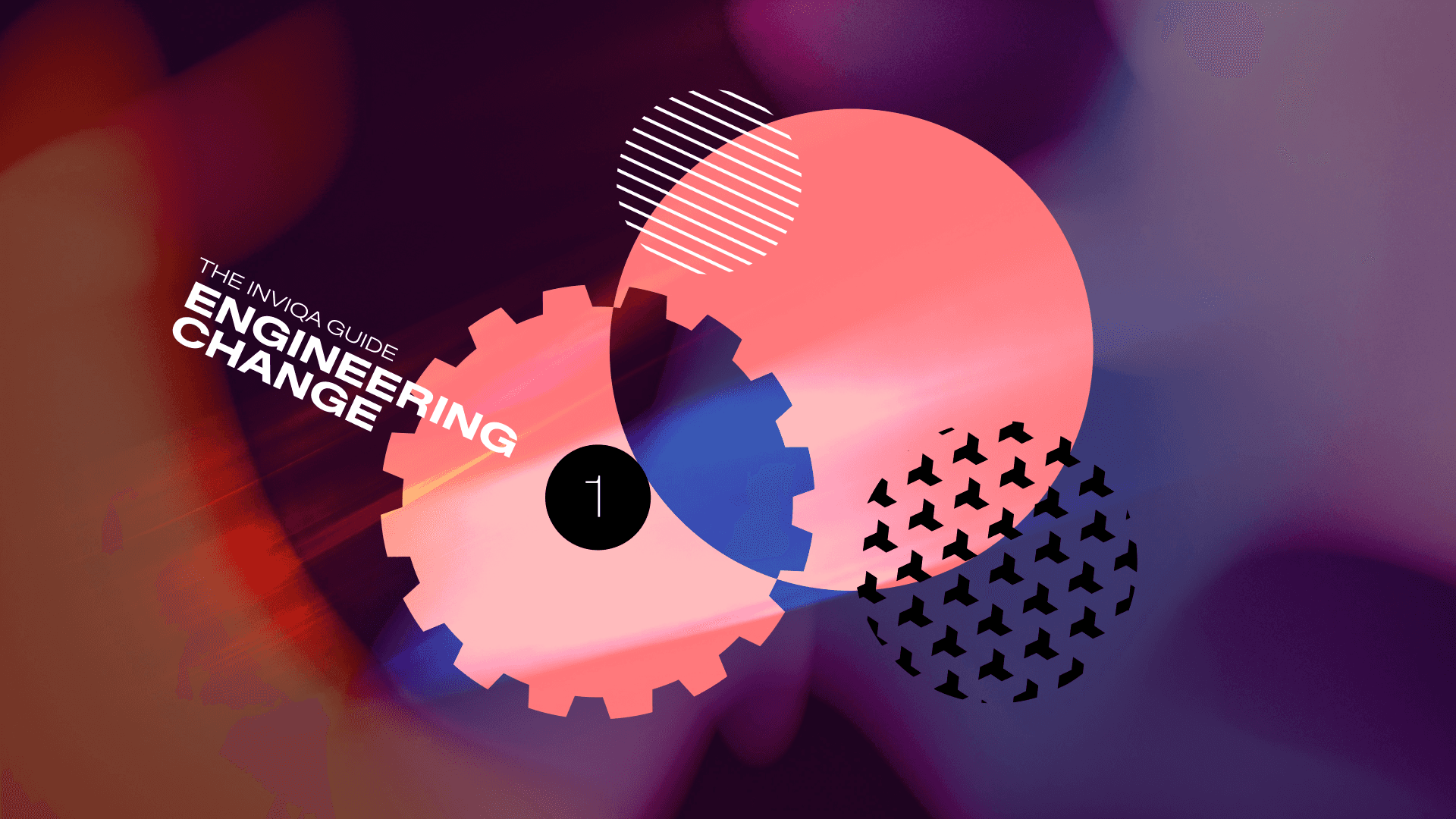 An image of shapes and cogs, the words Inviqa Guide to Engineering Chagne and the number 1