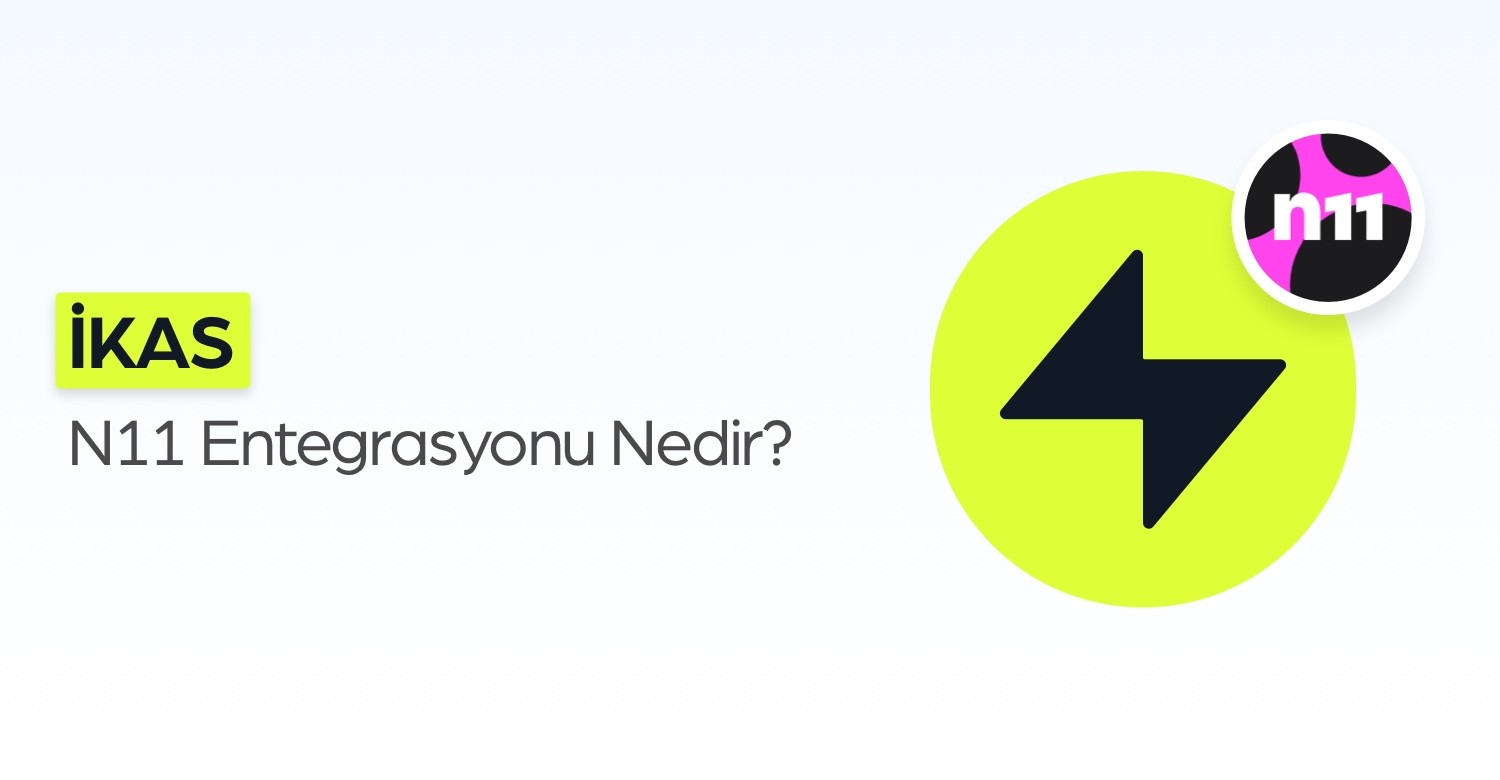 ikas n11 Entegrasyonu Nedir?