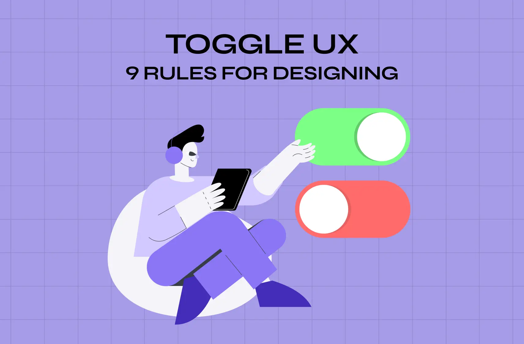 Toggle UX: 9 Rules for Designing Toggle Switches That Don't Confuse Users