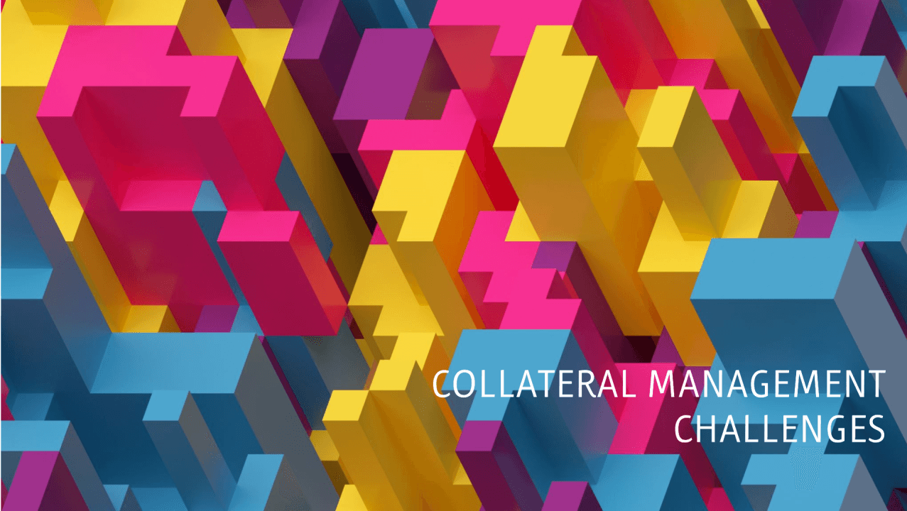 Colorful abstract 3D blocks representing the complexities of collateral management, with the title ‘Collateral Management Challenges’ overlaid