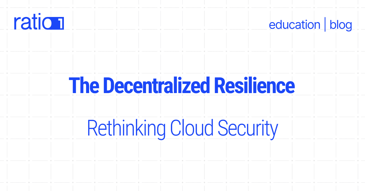 The Decentralized Resilience - Rethinking Cloud Security