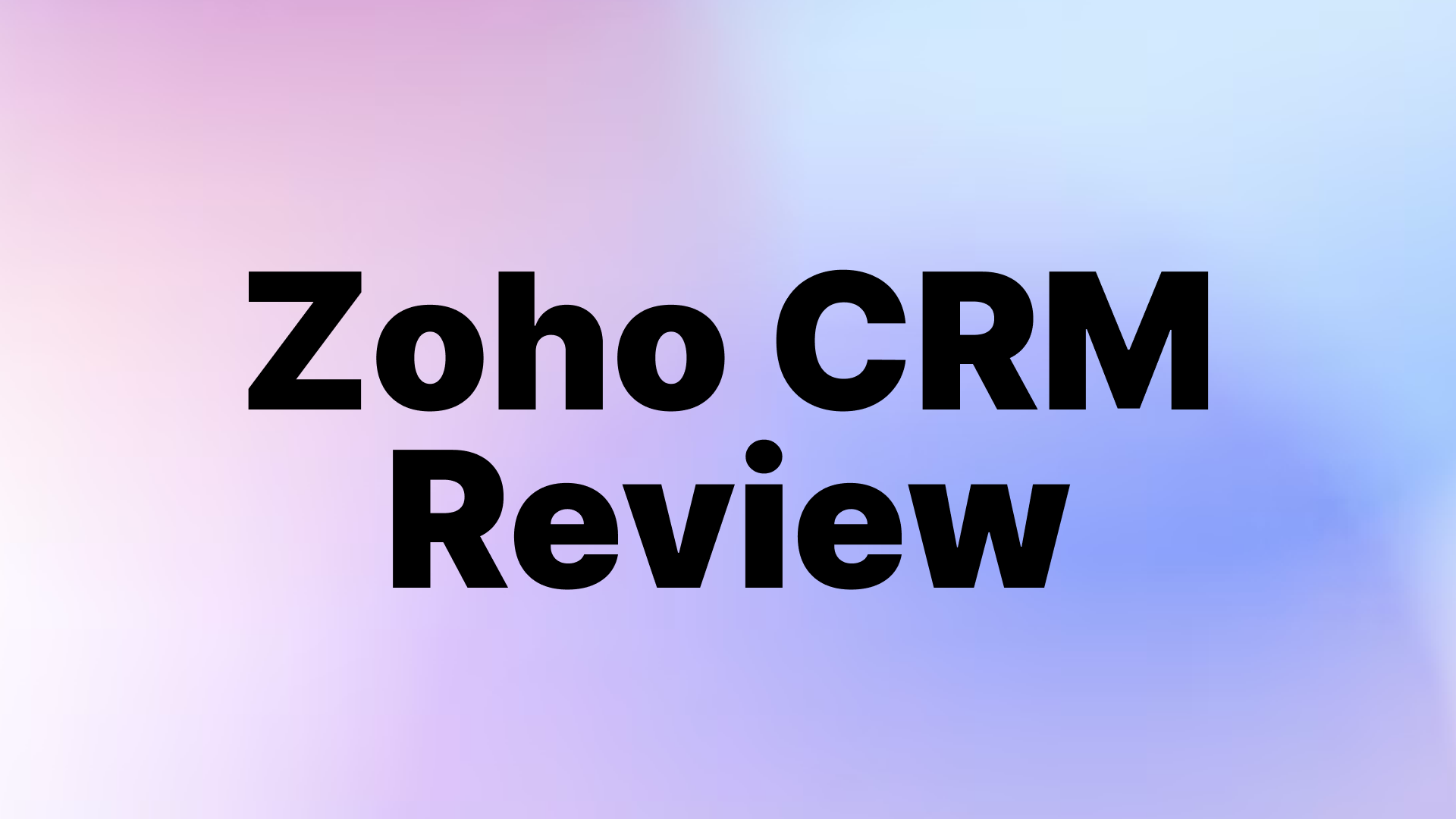 Zoho CRM Review: Features, Pricing & Best Alternatives