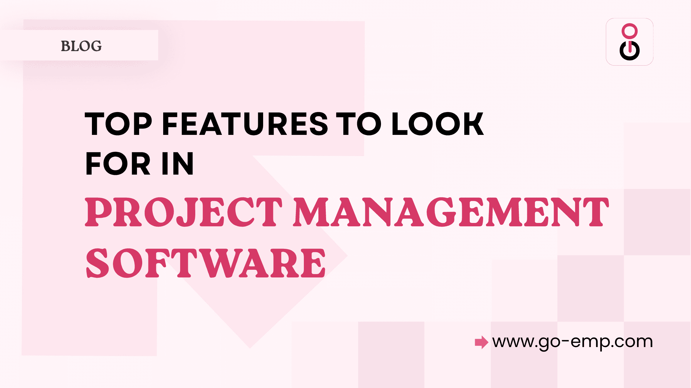 Top Features to Look for in Project Management Software