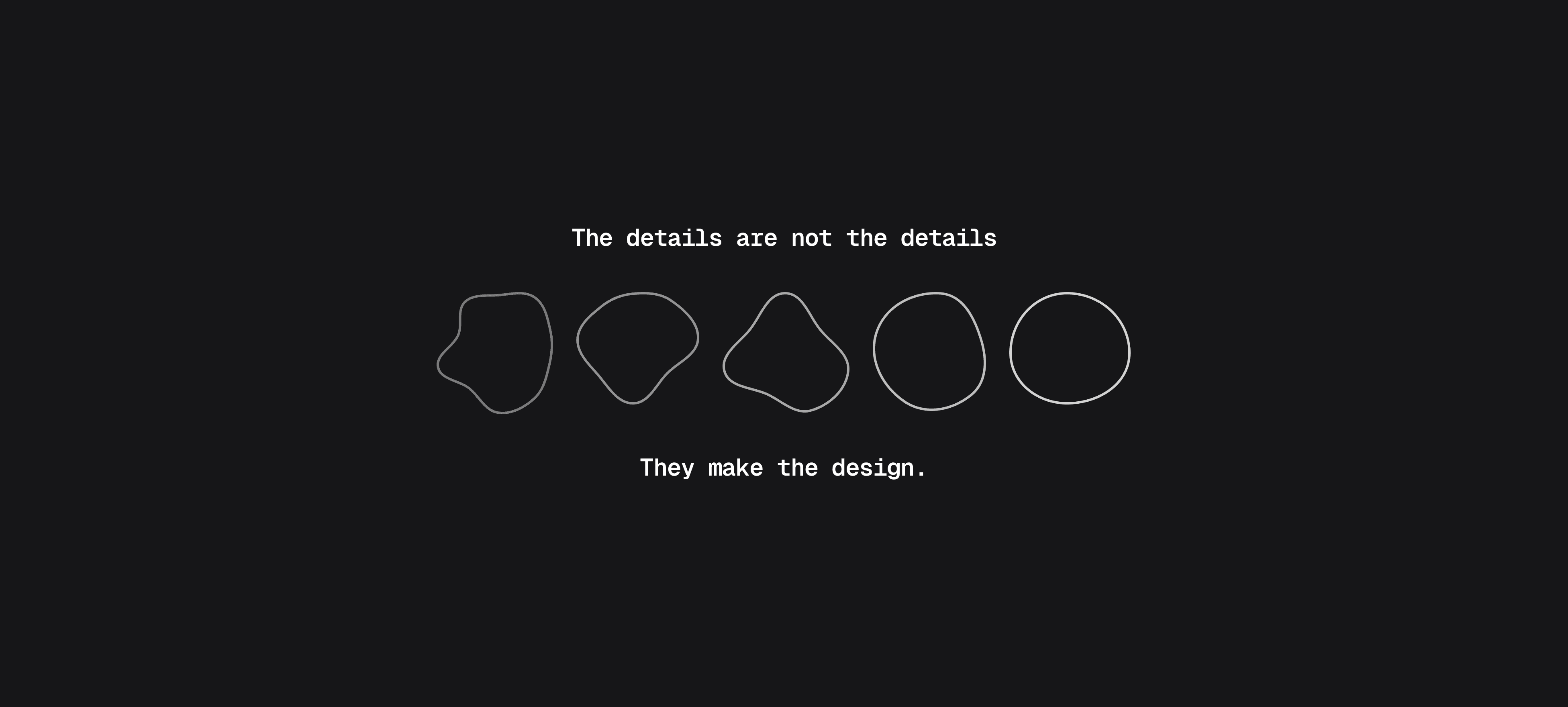 Minimalist banner of imperfect circle, turning into perfect circle after multiple iterations. Quote: "Details are not the details. They make the design."  