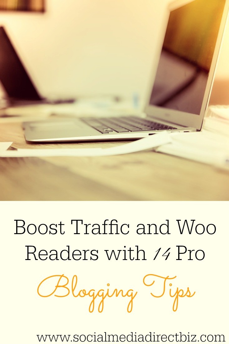 Boost Traffic and Woo Readers with 14 Pro Blogging Tips