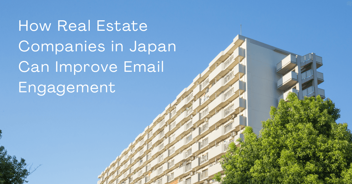 How Real Estate Companies in Japan Can Improve Email Engagement