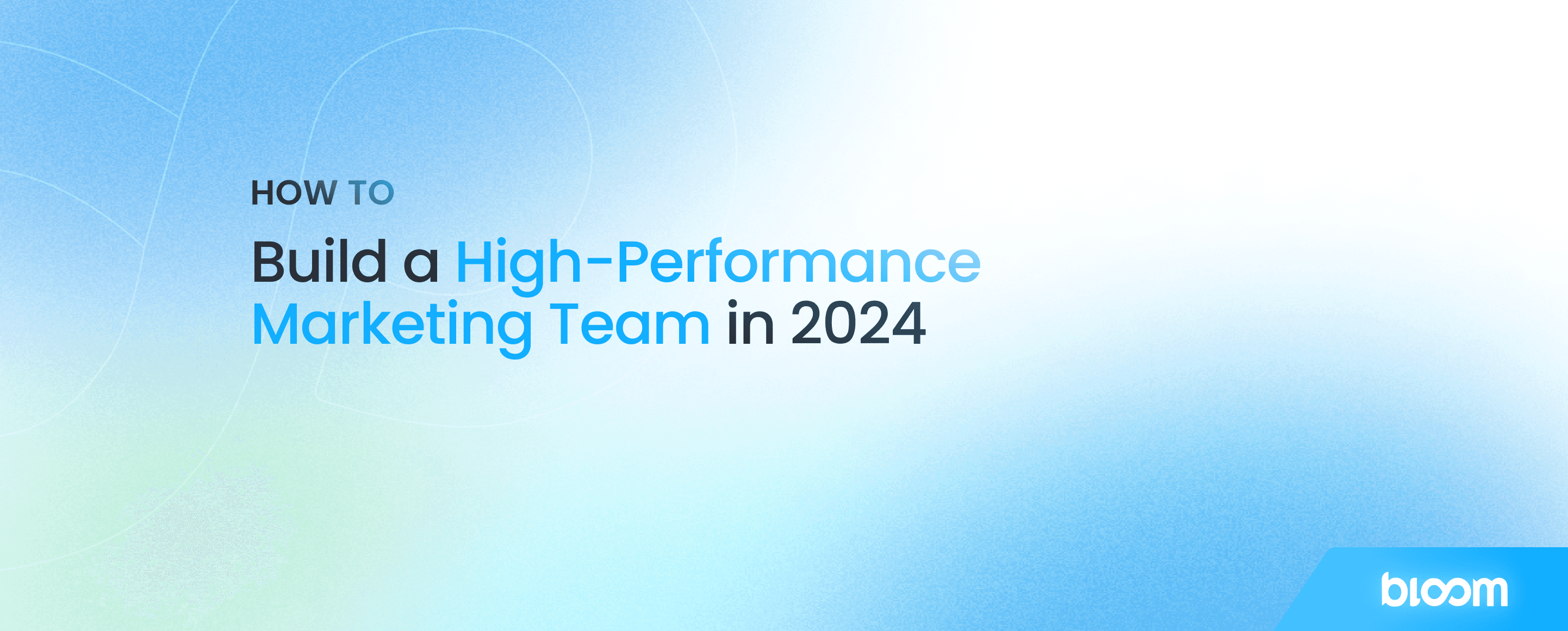 How to Build a High-Performance Marketing Team in 2024